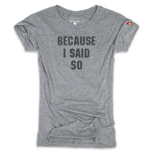 Soft and Cozy Comfortable Style BECAUSE I SAID SO (WOMEN)